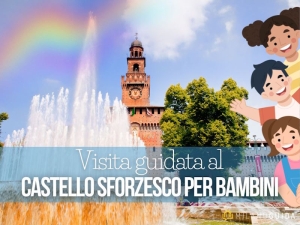 Visita Guidata per bambini al Castello Sforzesco a Milano